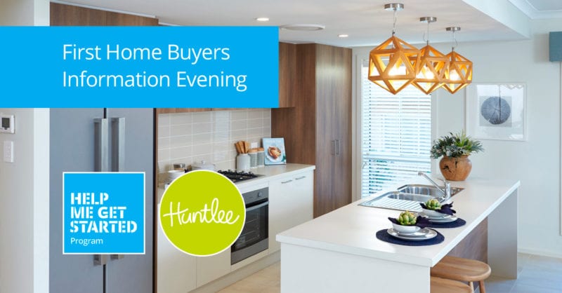 Help Me Get Started – First Home Buyers Information Evening