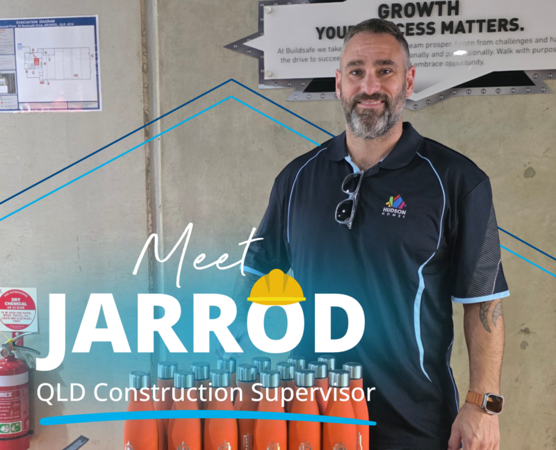 Introducing Jarrod Graham: Our QLD Construction Supervisor at Hudson Homes
