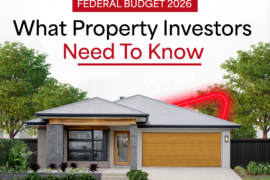 Federal Budget 2026: What Property Investors Need to Know About Negative Gearing, CGT and New Builds
